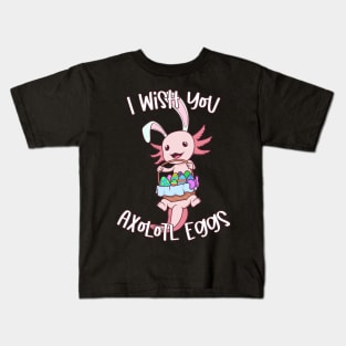 I wish you axolotl eggs - Easter Axolotl Kids T-Shirt